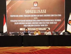 Sosialisasi Tahapan dan Jadwal Pemilihan Gubernur dan Wakil Gubernur Sumut  2024